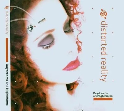 Distorted Reality - Daydreams and Nightmares
