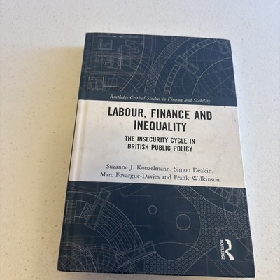 Routledge Critical Studies in Finance and Stability Ser.: Labour, Finance and...
