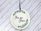 You Are Brave Ceramic Decoration ideal Mental health, get well soon gift