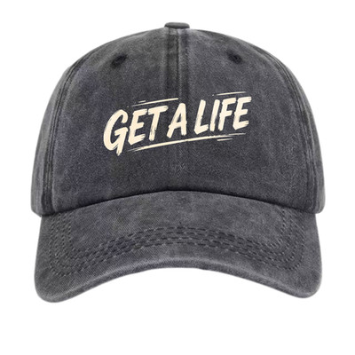 GET A LIFE Dad Hat - 7 Color Vintage Washed, Unisex Graphic Baseball Cap