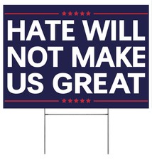 Anti Trump Yard Signs Hate WIll Not Make America Great Sign Political Campaig...