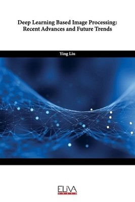 Deep Learning Based Image Processing: Recent Advances and Future Trends by Ying