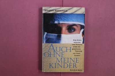 373711 Elisabeth Stahlschmidt AUCH OHNE MEINE KINDER Verlag Klaus Gerth Eine