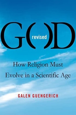 God Revised: How Religion Must Evolve in a Scien by Guengerich, Galen 0230342256