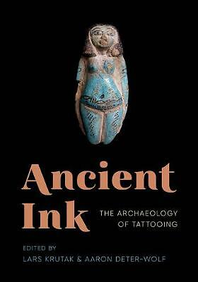 Ancient Ink : The Archaeology Of Tattooing Lars (Research Associate, Smithsonian Institution) Krutak - Image 4