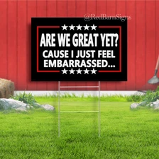 Are We Great yet Cause I Just Feel Embarrassed Indoor Outdoor Yard Sign