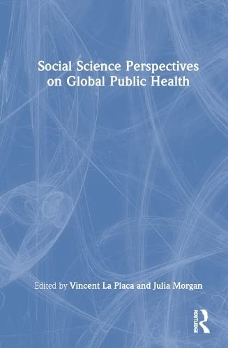 Social Science Perspectives on Global Public Health by la-Placa, Morgan New..