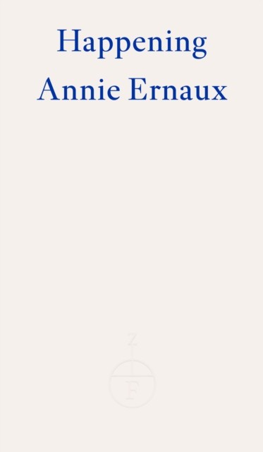 Happening by Annie Ernaux (Paperback Book)