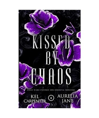 Kissed by Chaos Special Edition, Kel Carpenter, Aurelia Jane