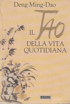Ming-Dao Deng - Das Tao des Alltags: Leben in Balance und Harmonie