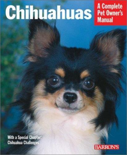 Chihuahuas: Everything About Purchase, Care, Nutrition, Behavior, and Training (