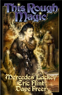This Rough Magic, Paperback by Lackey, Mercedes; Flint, Eric; Freer, Dave, Br...