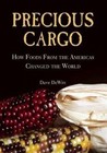 Precious Cargo: How Foods from the Americas Changed the World by David Dewitt (Hardback, 2014)