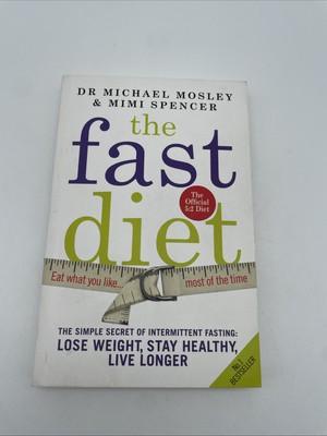 The Fast Diet: The Secret of Intermittent Fasting - Lose Weight, Stay Healthy.