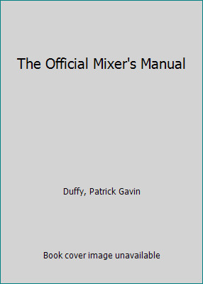 The Official Mixer's Manual by Duffy, Patrick Gavin
