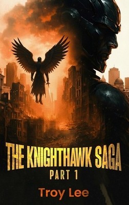 The Knighthawk Saga by Troy Martin Lee Hardcover Book