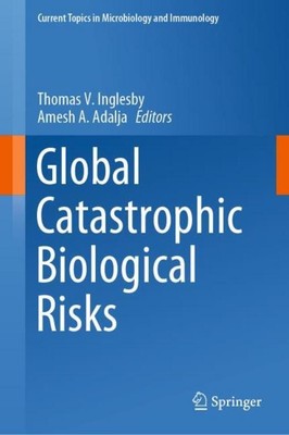 Global Catastrophic Biological Risks Amesh A. Adalja