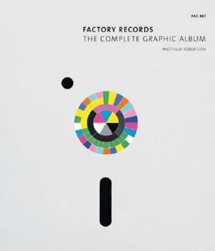 Factory Records: The Complete Graphic Album by Robertson, Matthew