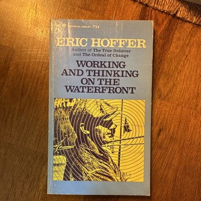Eric Hoffer Working and Thinking on the Waterfront PB Harper & Row Sociology
