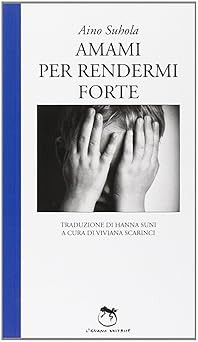 Liebe mich, um mich stark zu machen [Perfect Paperback] Suhola, Aino; Scarinci, V