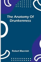 Robert Macnish | The Anatomy Of Drunkenness | Taschenbuch | Englisch (2025)