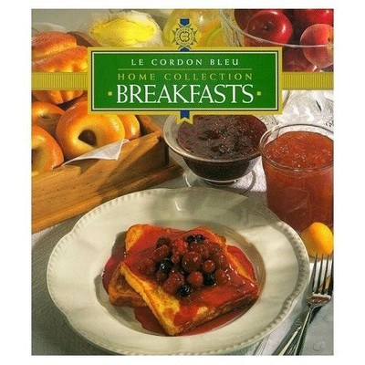 Breakfasts: Le Cordon Bleu Home Collection (Le Cordon Bleu Home 