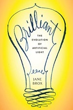 Brilliant: The Evolution of Artificial Light by Brox, Jane