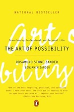 The Art of Possibility: Practices in Leadership, Relationship an