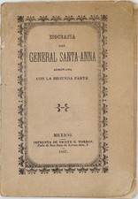 Manuel Villa-Amor / BIOGRAFIA DEL GENERAL SANTA-ANNA AUMENTADA CON LA SEGUNDA