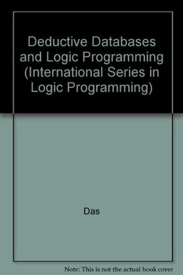 DEDUCTIVE DATABASES AND LOGIC PROGRAMMING (INTERNATIONAL By Subrata Kumar Das