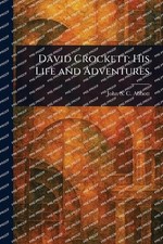 David Crockett: His Life and Adventures by John Stevens Cabot Abbott Paperback B