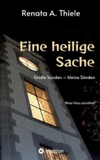Eine heilige Sache: Grosse S?nden - kleine S?nden by Renata A. Thiele (German) P