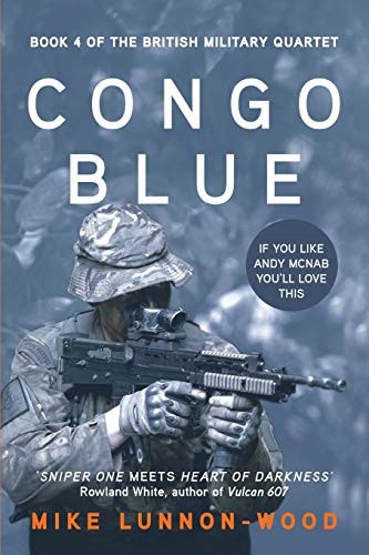 Congo Blue: Volume 4 (The British Military Quartet) - Lunnon-Wood, Mike