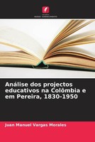 Juan Manuel Vargas Morales | AnáLise Dos Projectos Educativos Na ColôMbia E...