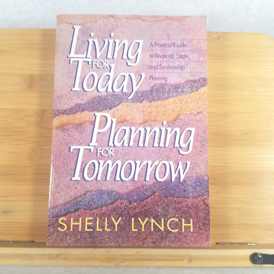 Living for Today, Planning for Tomorrow - Trade Paperback by Shelly Lynch