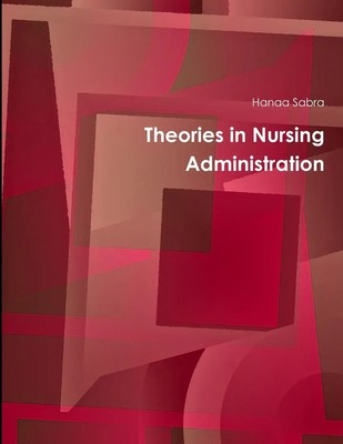 Hanaa Sabra | Theories in Nursing Administration | Taschenbuch | Englisch (2014)