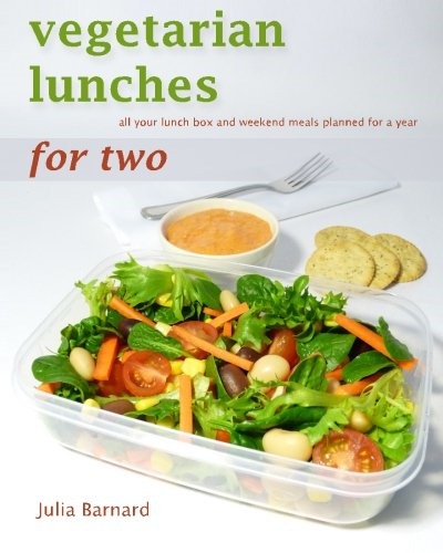 Vegetarian Lunches for Two: all your lunch box and weekend... - Barnard, Julia