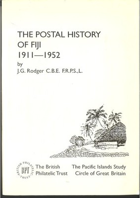 J. G. Rodger: The Postal History of Fiji 1911 1952 (1991)