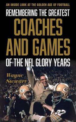 Remembering the Greatest Coaches and Games of the NFL Glory Years: An Inside Loo