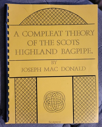 Joseph Mac Donald A COMPLEAT THEORY OF THE SCOTS HIGHLAND BAGPIPE 1927 Reissue