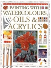 Painting With Watercolours, Oils  Acrylics by Hazel Harrison