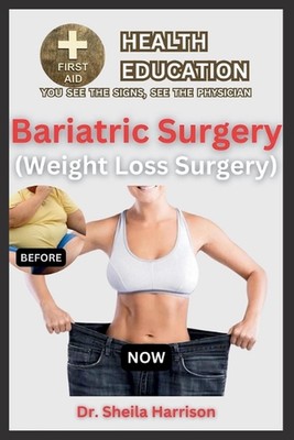 Bariatric Surgery (Weight Loss Surgery): The Types, Dos and Don'ts, Advantages, 