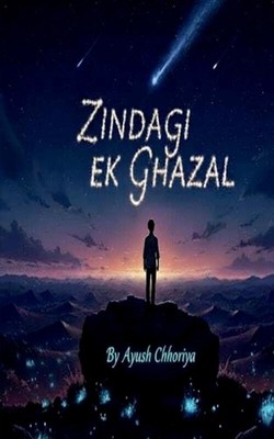 Zindagi Ek Ghazal by Ayush Chhoriya Paperback Book