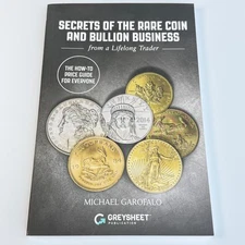 Secrets of the Rare Coin and Bullion Business Greysheet Michael Garofalo