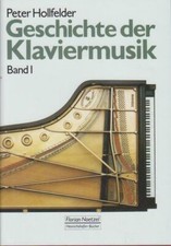Geschichte der Klaviermusik (2 Bände) Historische Entwicklungen, Komponisten mit