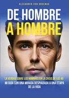 De Hombre A Hombre La Verdad Sobre Los Hombres En La Crisis De Los 40 Gruenau