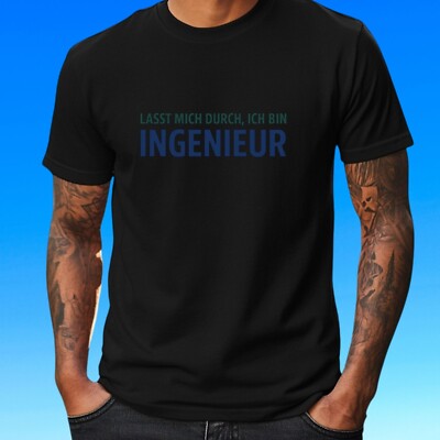 T-Shirt Herren Lass mich durch ich bin Ingenieur Motiv Baumwolle Größe S bis 5XL