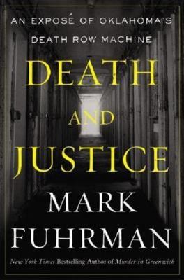 Death and Justice: An Expose of Oklahoma's Death Row Machine by Mark Fuhrman
