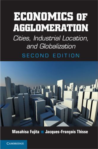Economics of Agglomeration Cities, Industrial Location, and Globalization 2e