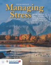 Managing Stress: Skills for Self-Care, Personal Resiliency and Work-Life 